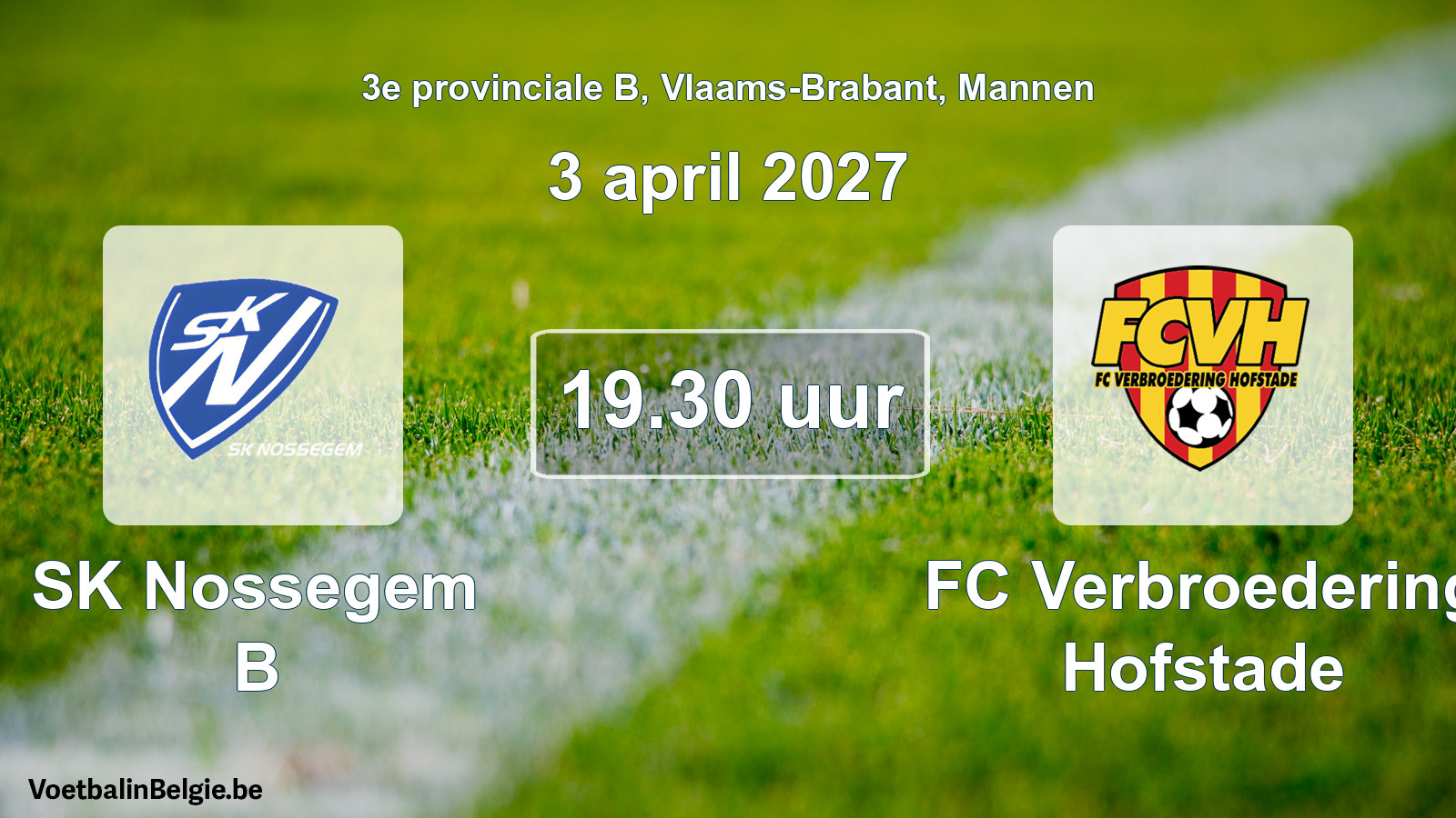 Match prévu football hommes: SK Nossegem B - FC Verbroedering Hofstade (3 avril 2027)
