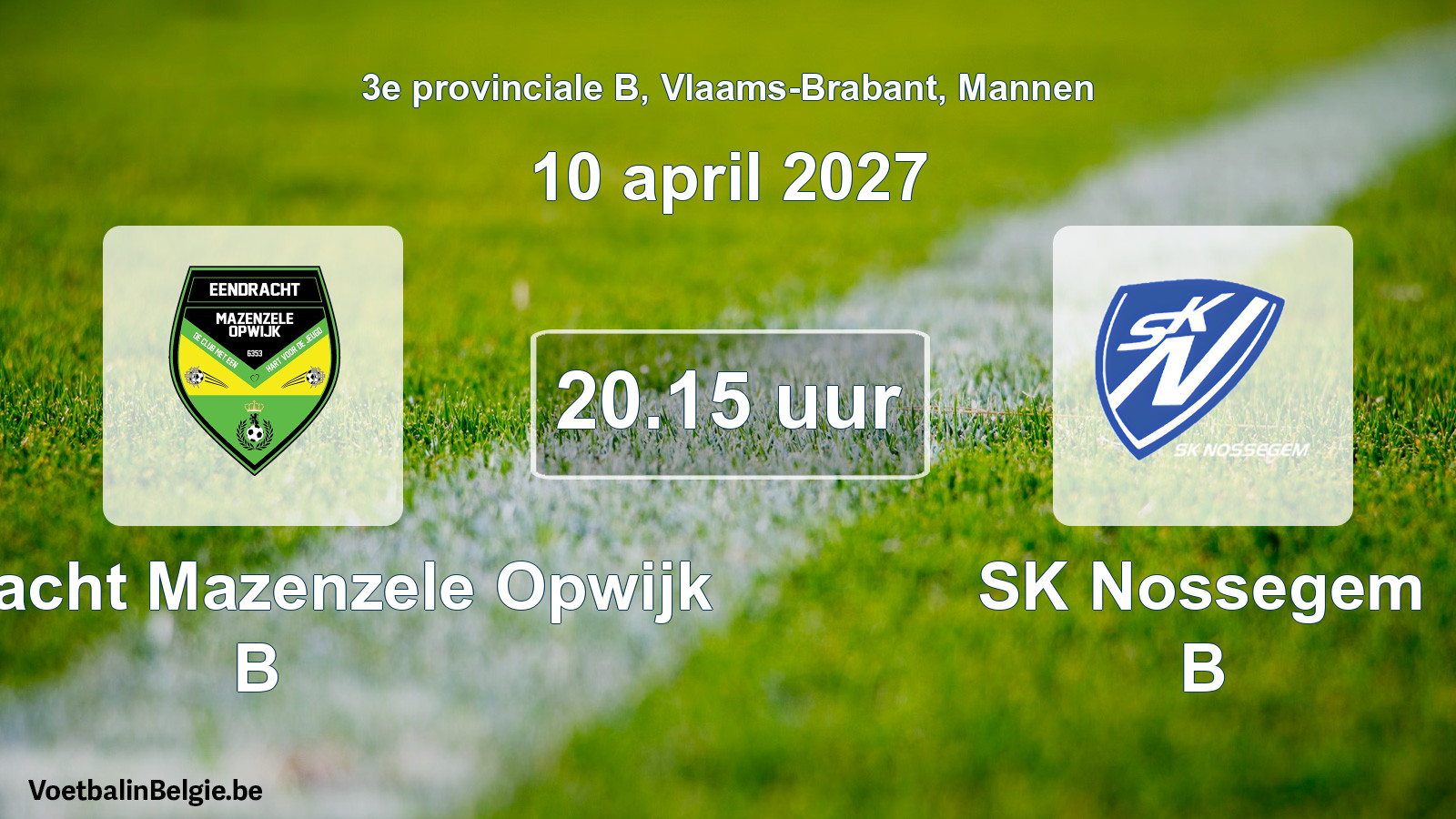 Geplande wedstrijd mannenvoetbal: Eendracht Mazenzele Opwijk B - SK Nossegem B (10 april 2027)