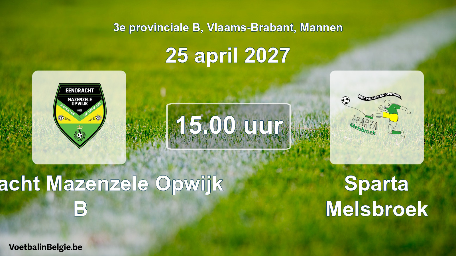 Match prévu football hommes: Eendracht Mazenzele Opwijk B - Sparta Melsbroek (25 avril 2027)