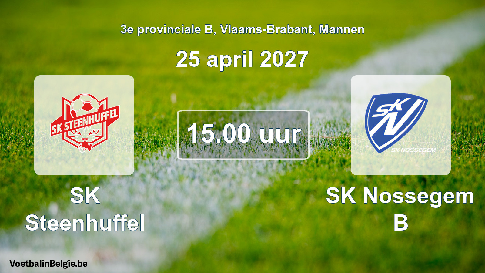 Geplande wedstrijd mannenvoetbal: SK Steenhuffel - SK Nossegem B (25 april 2027)
