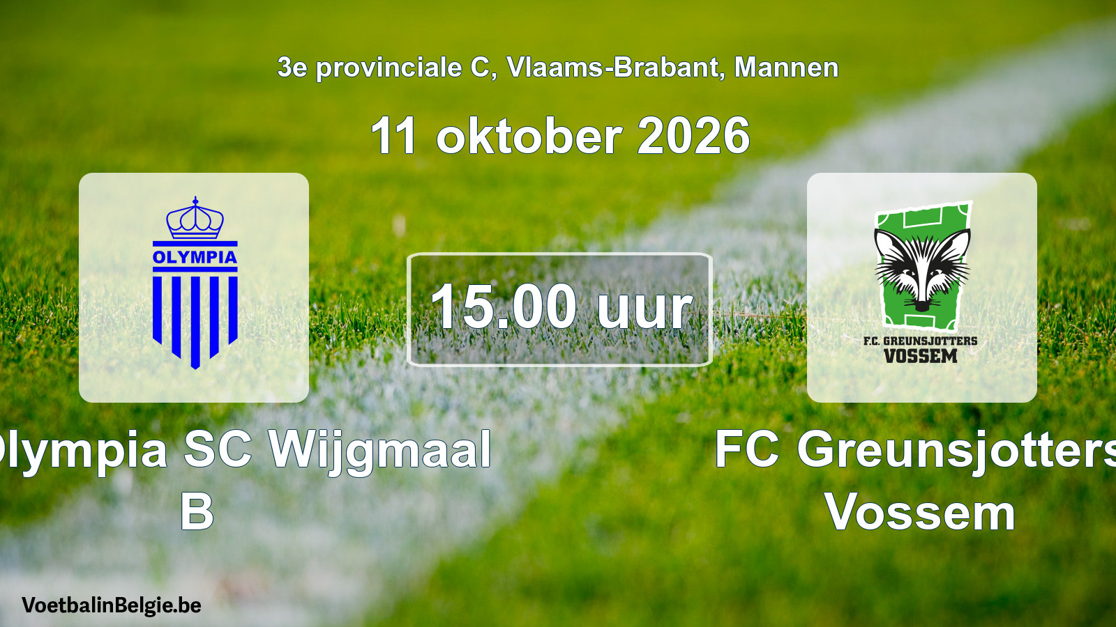 Geplande wedstrijd mannenvoetbal: K. Olympia SC Wijgmaal B - FC Greunsjotters Vossem (11 oktober 2026)