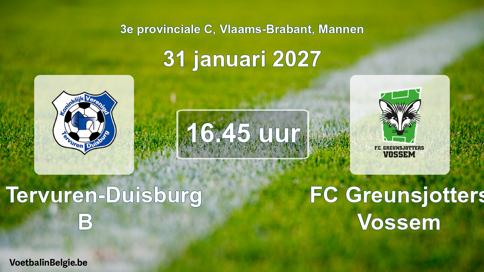 Geplande wedstrijd mannenvoetbal: KV Tervuren-Duisburg B - FC Greunsjotters Vossem (31 januari 2027)
