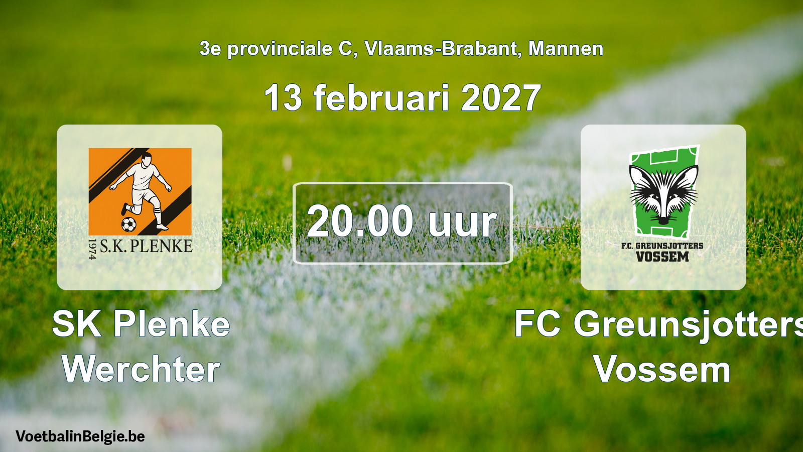 Geplande wedstrijd mannenvoetbal: SK Plenke Werchter - FC Greunsjotters Vossem (13 februari 2027)