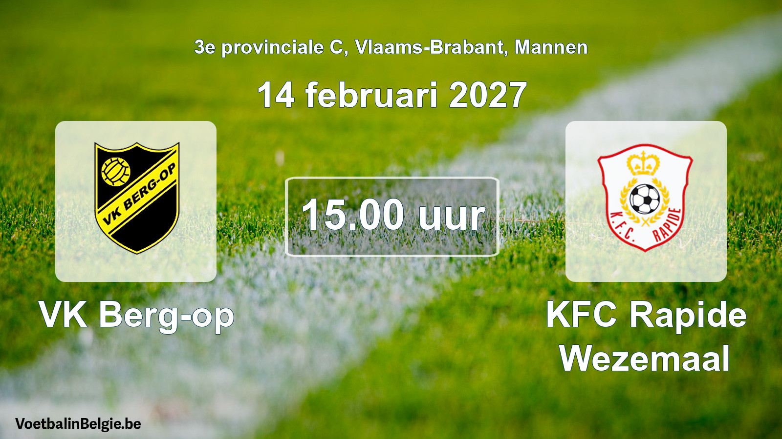 Scheduled match men football: VK Berg-op - KFC Rapide Wezemaal (14 February 2027)
