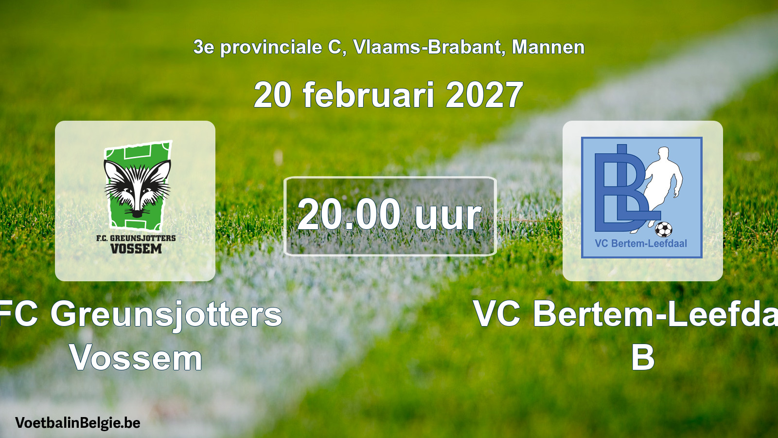 Geplande wedstrijd mannenvoetbal: FC Greunsjotters Vossem - VC Bertem-Leefdaal B (20 februari 2027)