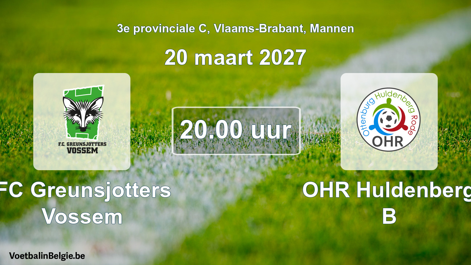 Geplande wedstrijd mannenvoetbal: FC Greunsjotters Vossem - OHR Huldenberg B (20 maart 2027)