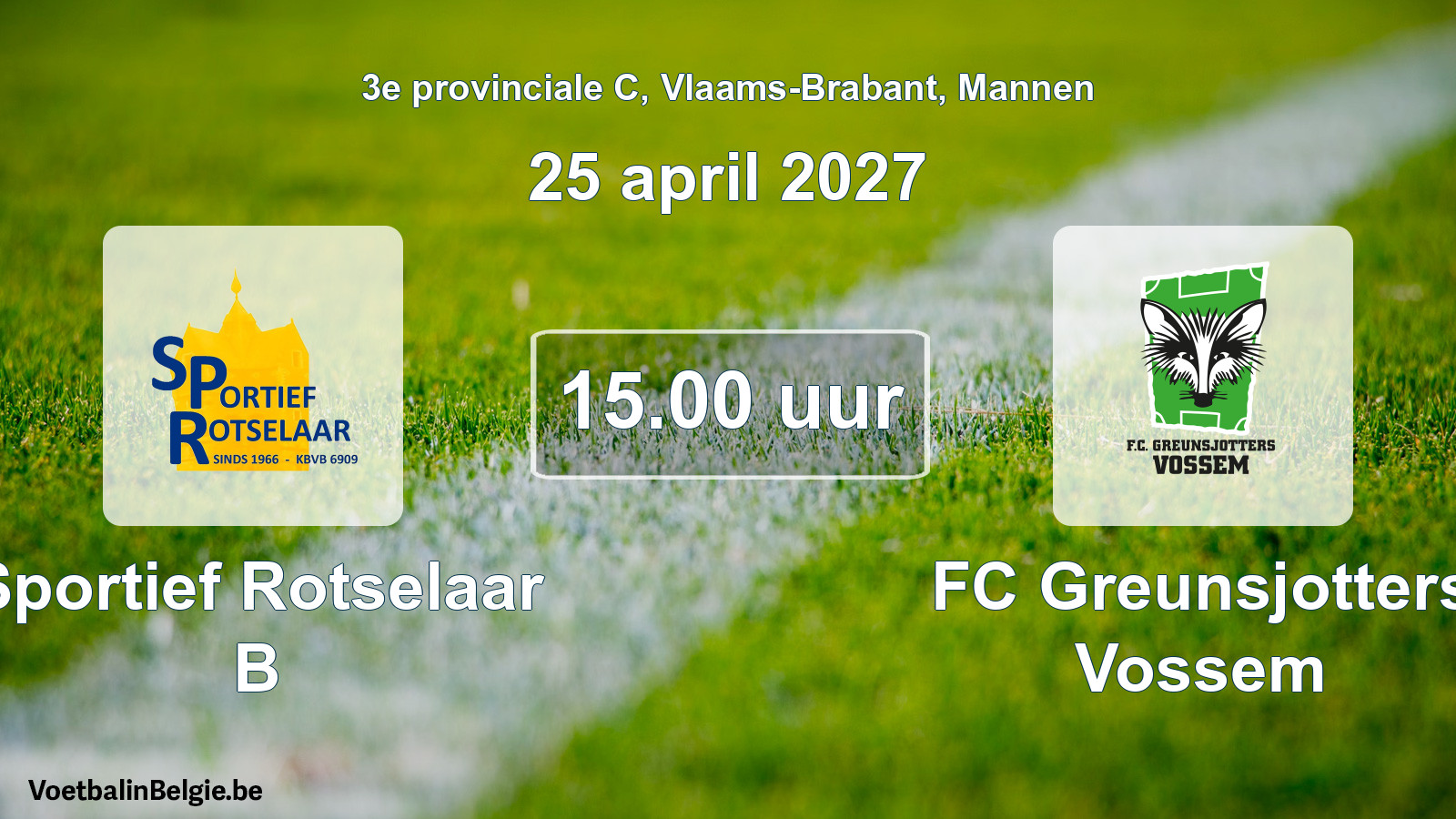 Geplande wedstrijd mannenvoetbal: Sportief Rotselaar B - FC Greunsjotters Vossem (25 april 2027)