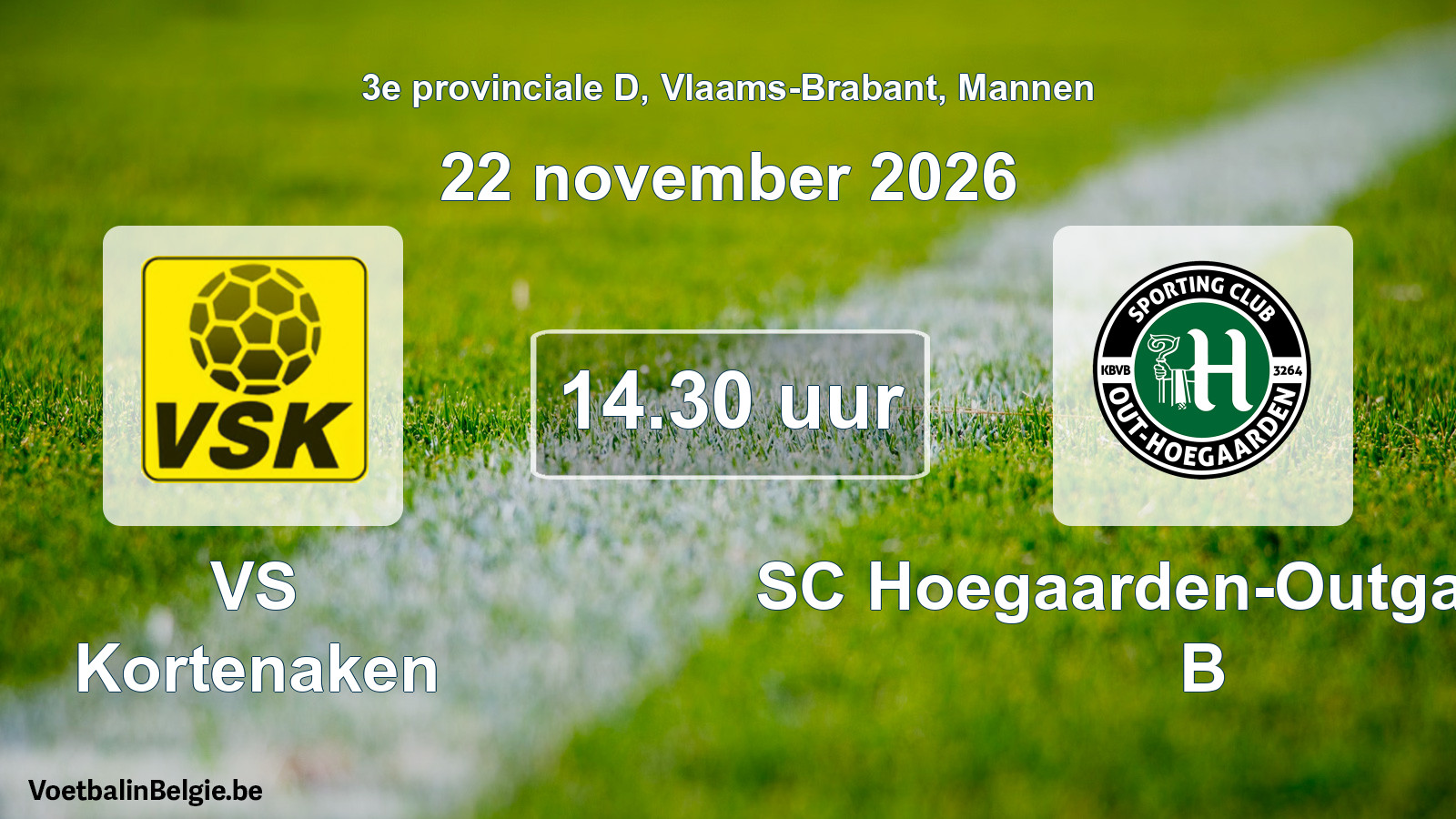 Match prévu football hommes: VS Kortenaken - SC Hoegaarden-Outgaarden B (22 novembre 2026)