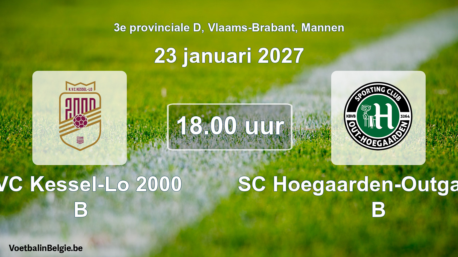 Match prévu football hommes: KVC Kessel-Lo 2000 B - SC Hoegaarden-Outgaarden B (23 janvier 2027)
