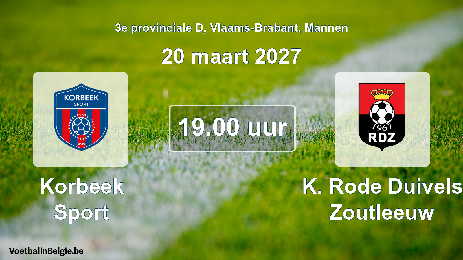 Match prévu football hommes: Korbeek Sport - K. Rode Duivels Zoutleeuw (20 mars 2027)