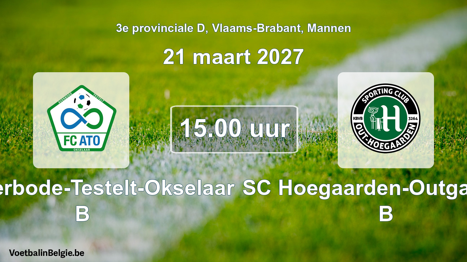Match prévu football hommes: FC Averbode-Testelt-Okselaar B - SC Hoegaarden-Outgaarden B (21 mars 2027)