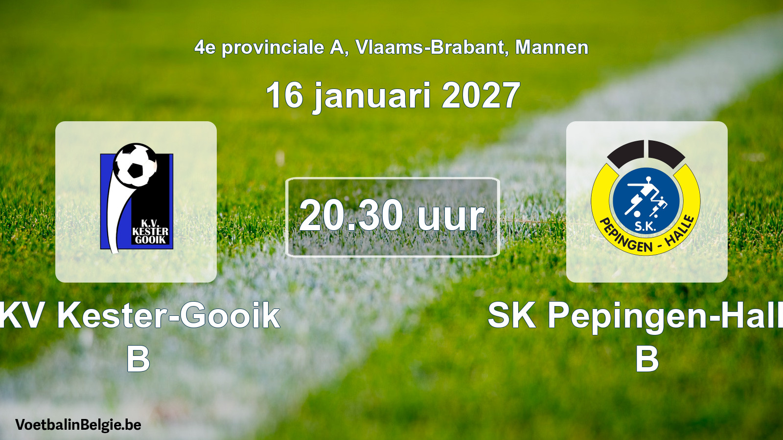 Match prévu football hommes: KV Kester-Gooik B - SK Pepingen-Halle B (16 janvier 2027)