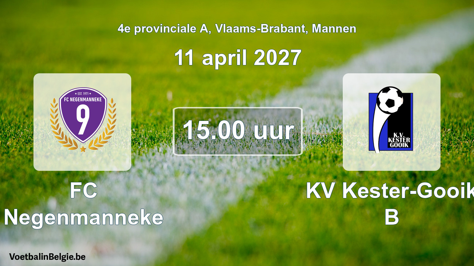Scheduled match men football: FC Negenmanneke - KV Kester-Gooik B (11 April 2027)