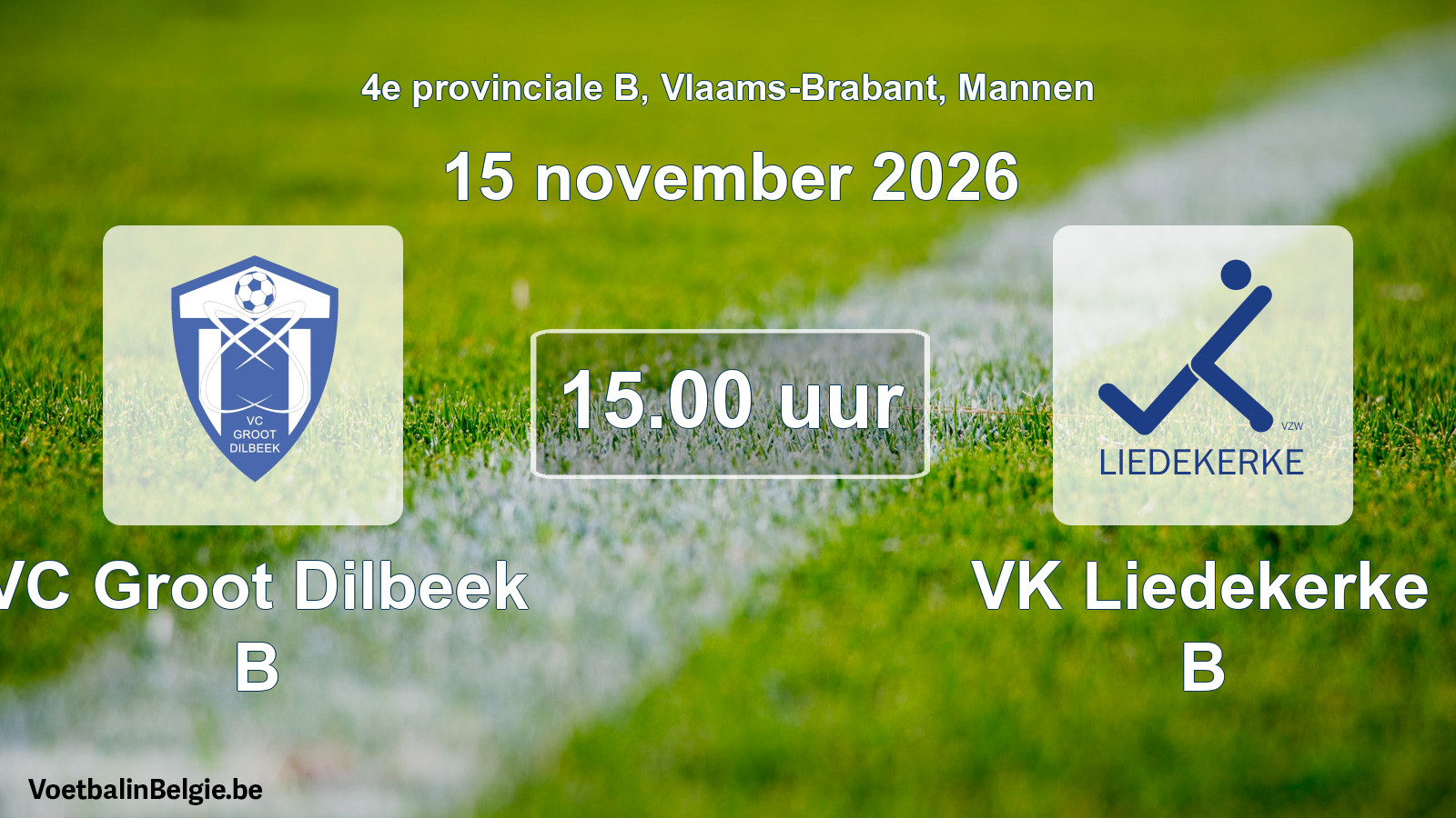 Geplande wedstrijd mannenvoetbal: VC Groot Dilbeek B - VK Liedekerke B (15 november 2026)