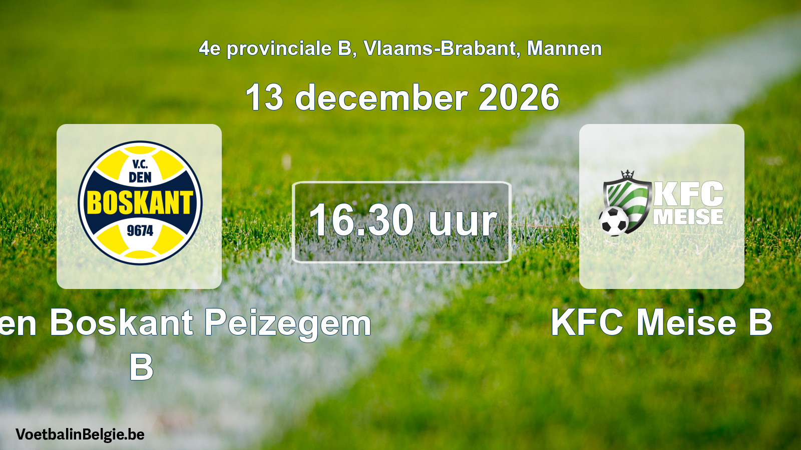 Match prévu football hommes: VC Den Boskant Peizegem B - KFC Meise B (13 décembre 2026)