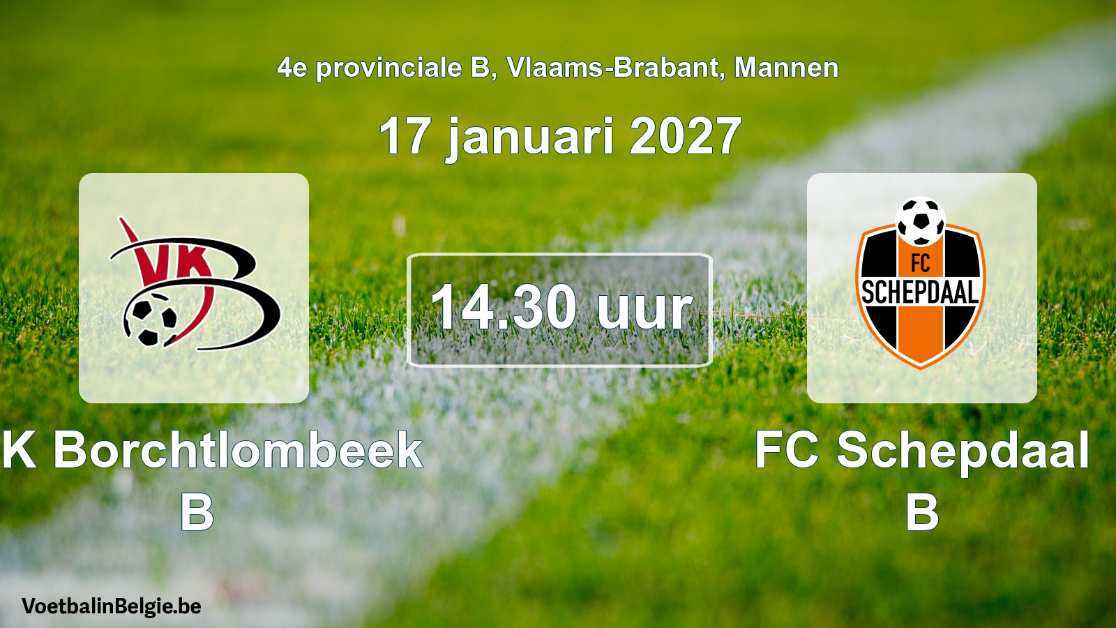 Geplande wedstrijd mannenvoetbal: VK Borchtlombeek B - FC Schepdaal B (17 januari 2027)
