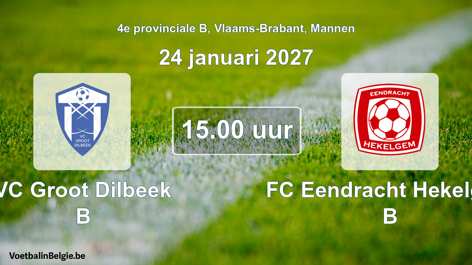 Match prévu football hommes: VC Groot Dilbeek B - FC Eendracht Hekelgem B (24 janvier 2027)