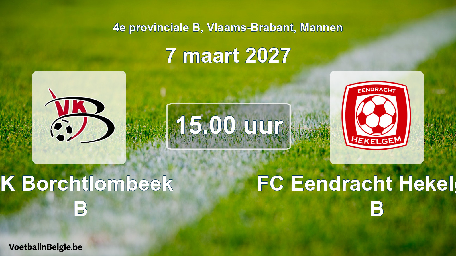 Geplande wedstrijd mannenvoetbal: VK Borchtlombeek B - FC Eendracht Hekelgem B (7 maart 2027)