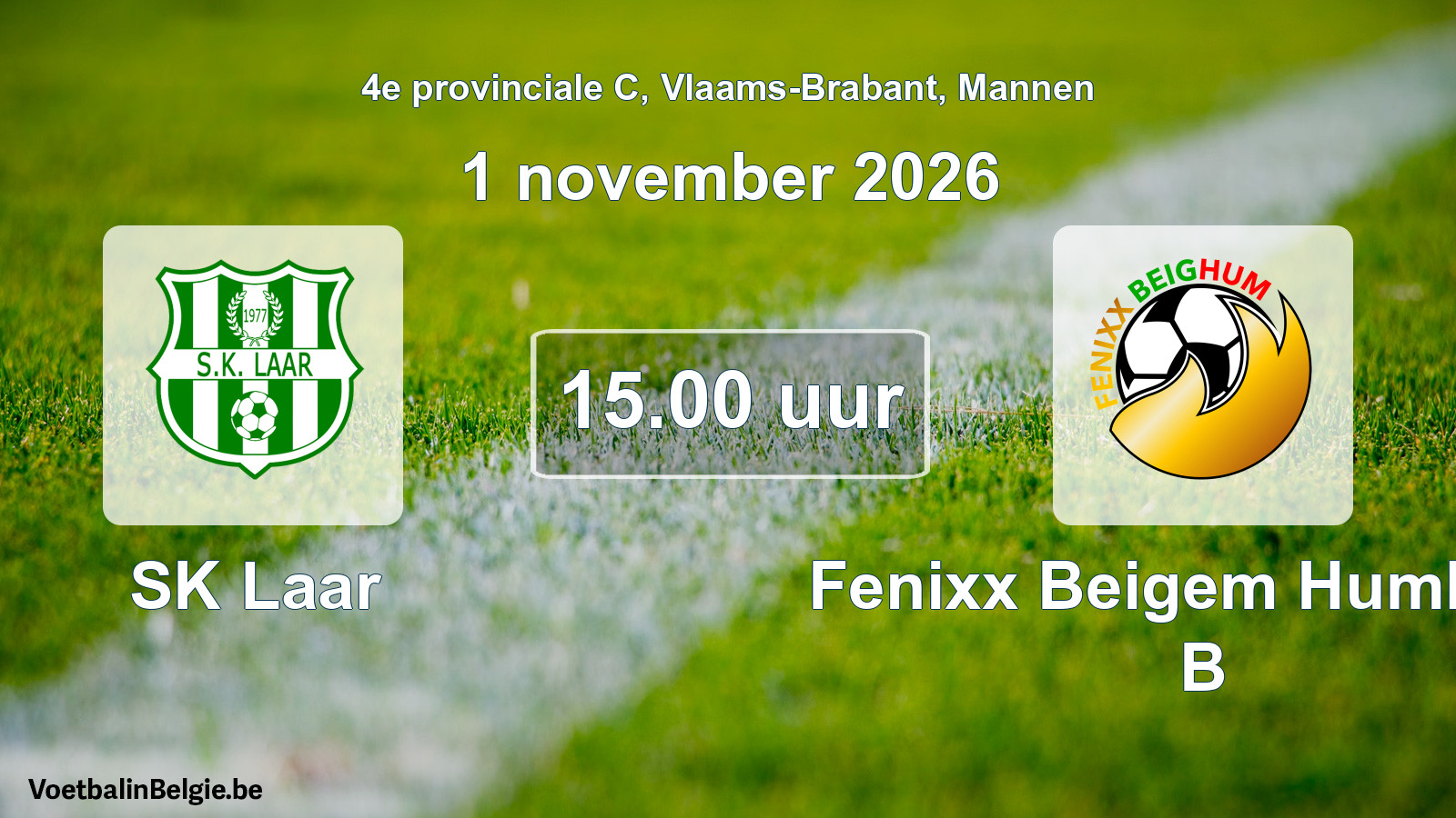 Match prévu football hommes: SK Laar - Fenixx Beigem Humbeek B (1 novembre 2026)