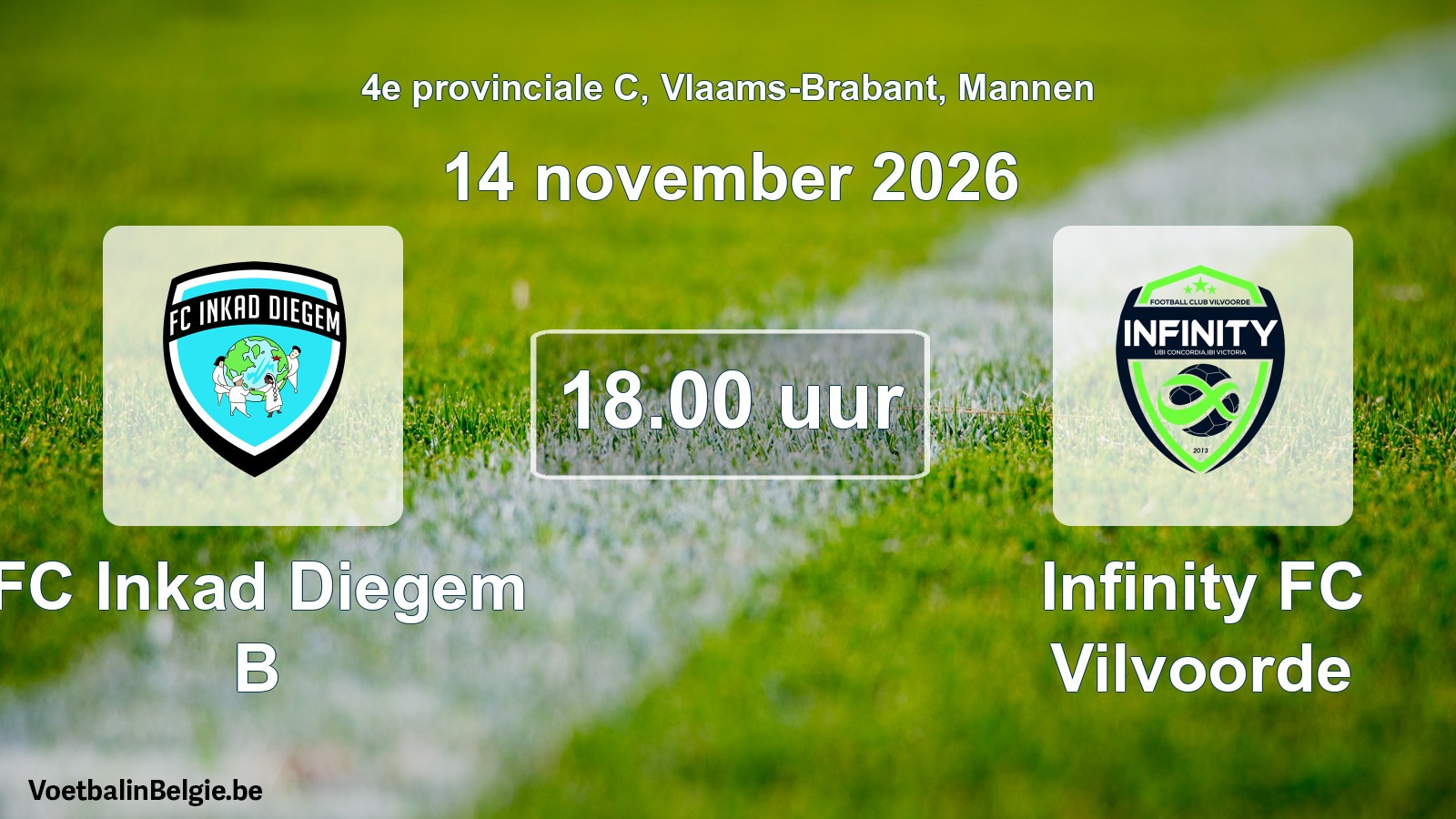 Geplantes Spiel männer-Fußball: FC Inkad Diegem B - Infinity FC Vilvoorde (14 November 2026)