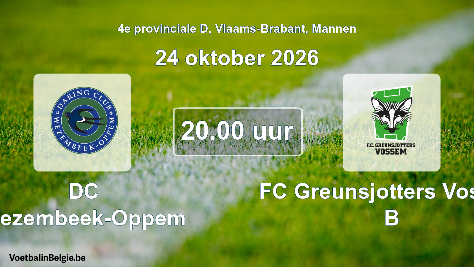 Match prévu football hommes: DC Wezembeek-Oppem - FC Greunsjotters Vossem B (24 octobre 2026)