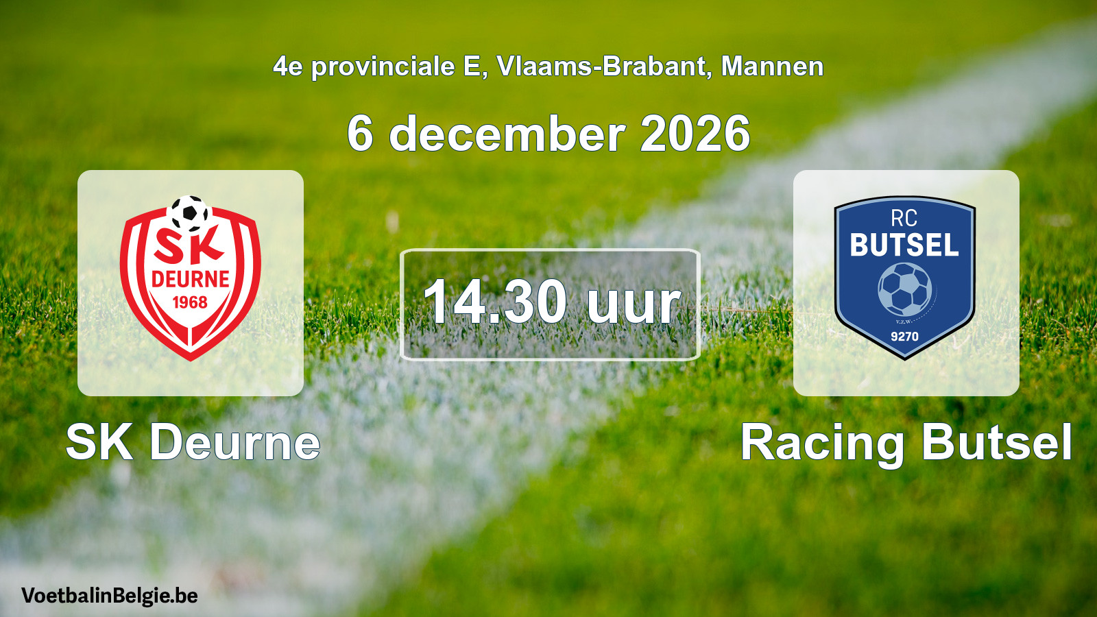 Geplantes Spiel männer-Fußball: SK Deurne - Racing Butsel (6 Dezember 2026)