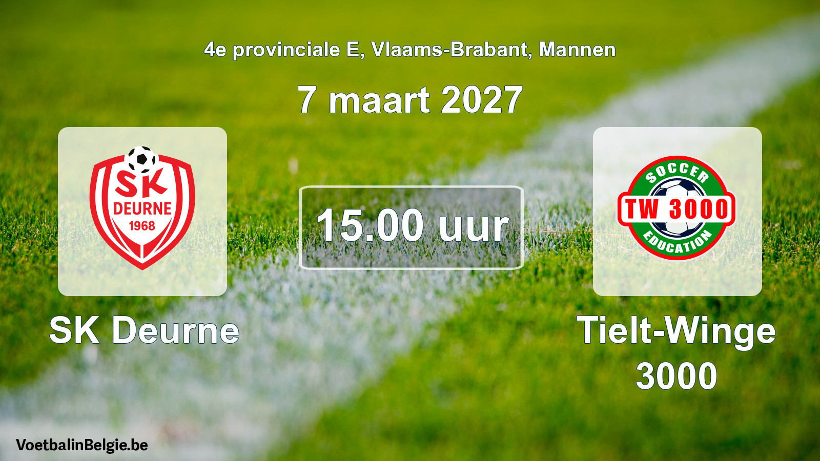 Match prévu football hommes: SK Deurne - Tielt-Winge 3000 (7 mars 2027)