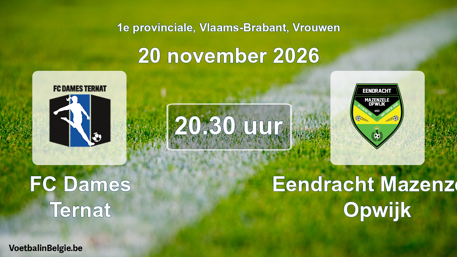Match prévu football femmes: FC Dames Ternat - Eendracht Mazenzele Opwijk (20 novembre 2026)