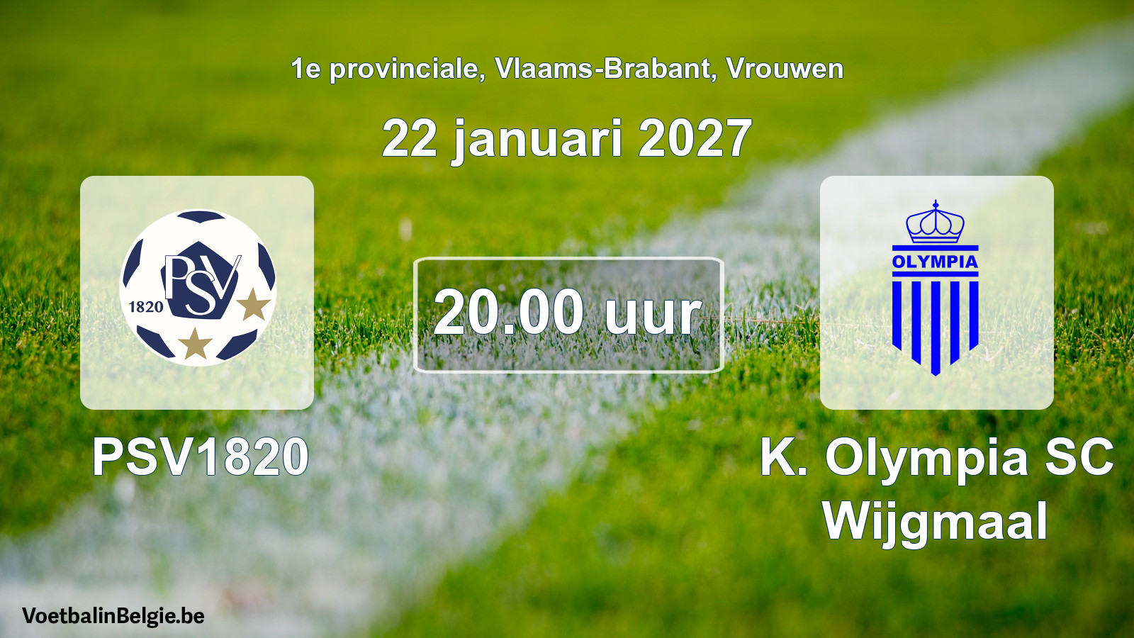 Geplande wedstrijd vrouwenvoetbal: PSV1820 - K. Olympia SC Wijgmaal (22 januari 2027)