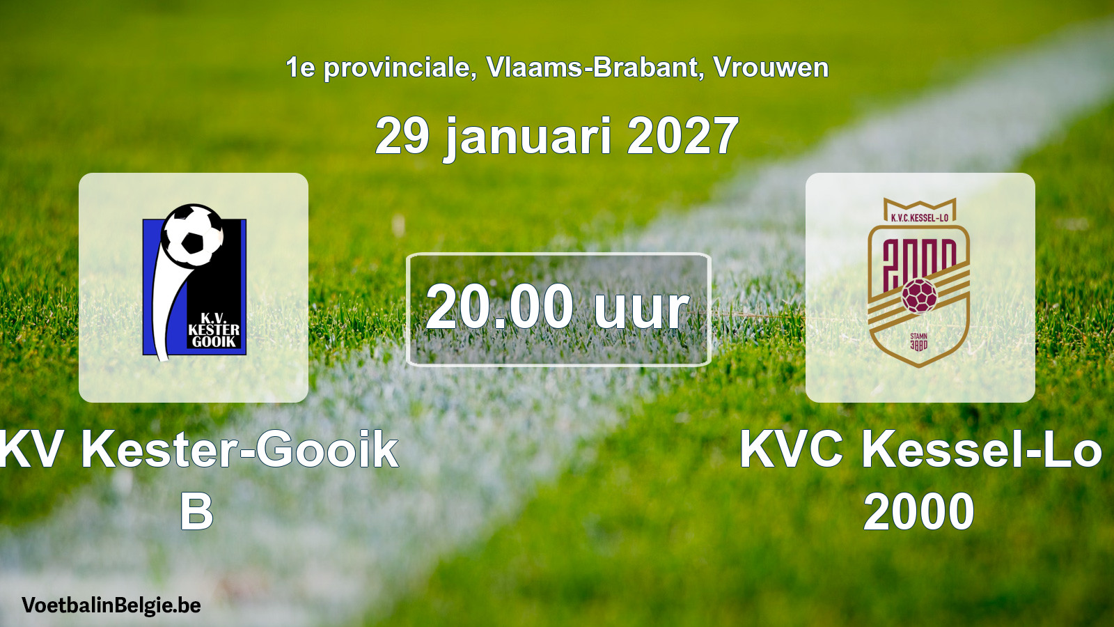 Geplande wedstrijd vrouwenvoetbal: KV Kester-Gooik B - KVC Kessel-Lo 2000 (29 januari 2027)