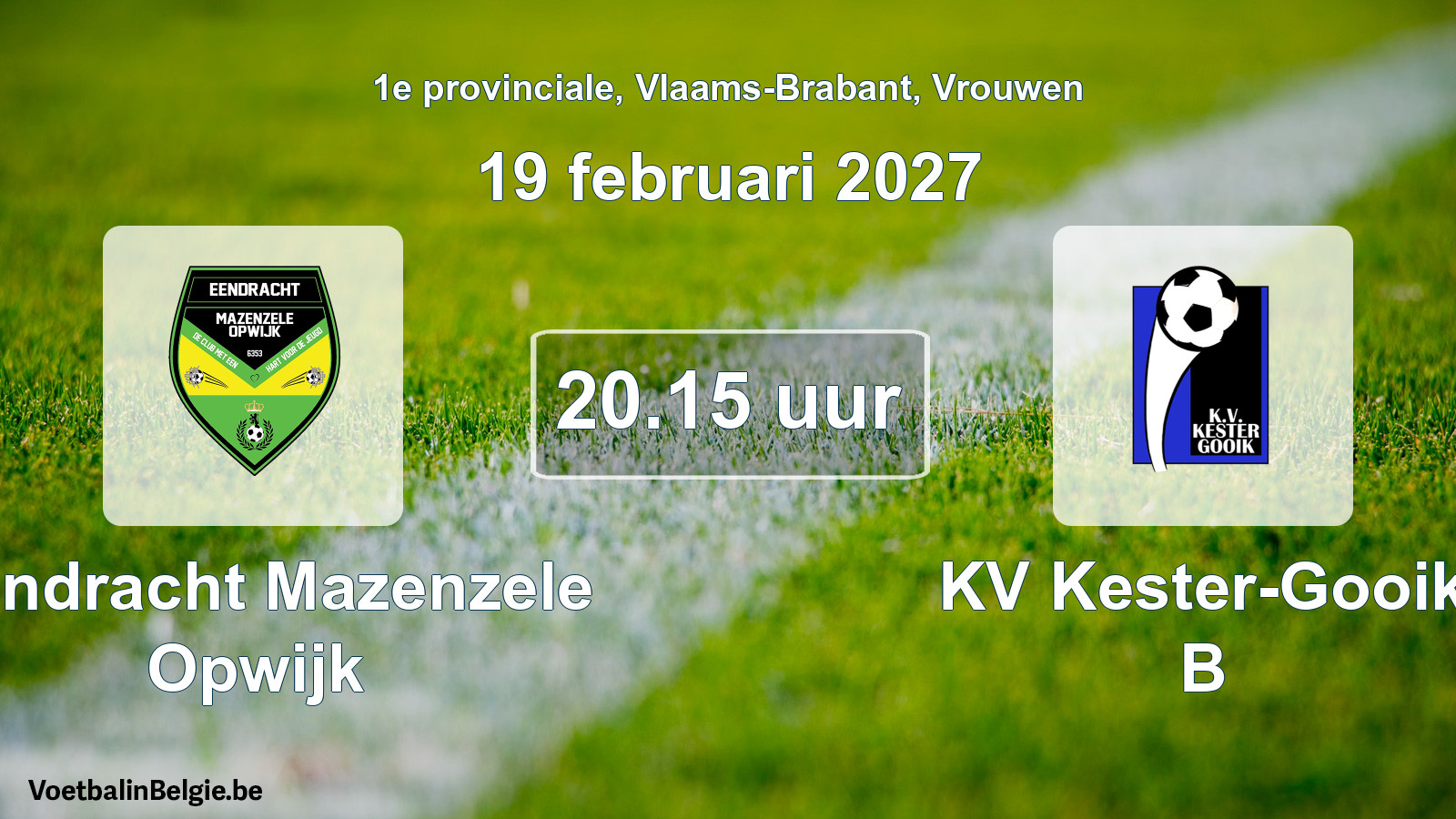 Geplande wedstrijd vrouwenvoetbal: Eendracht Mazenzele Opwijk - KV Kester-Gooik B (19 februari 2027)