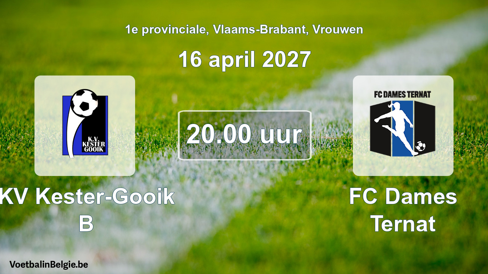 Match prévu football femmes: KV Kester-Gooik B - FC Dames Ternat (16 avril 2027)