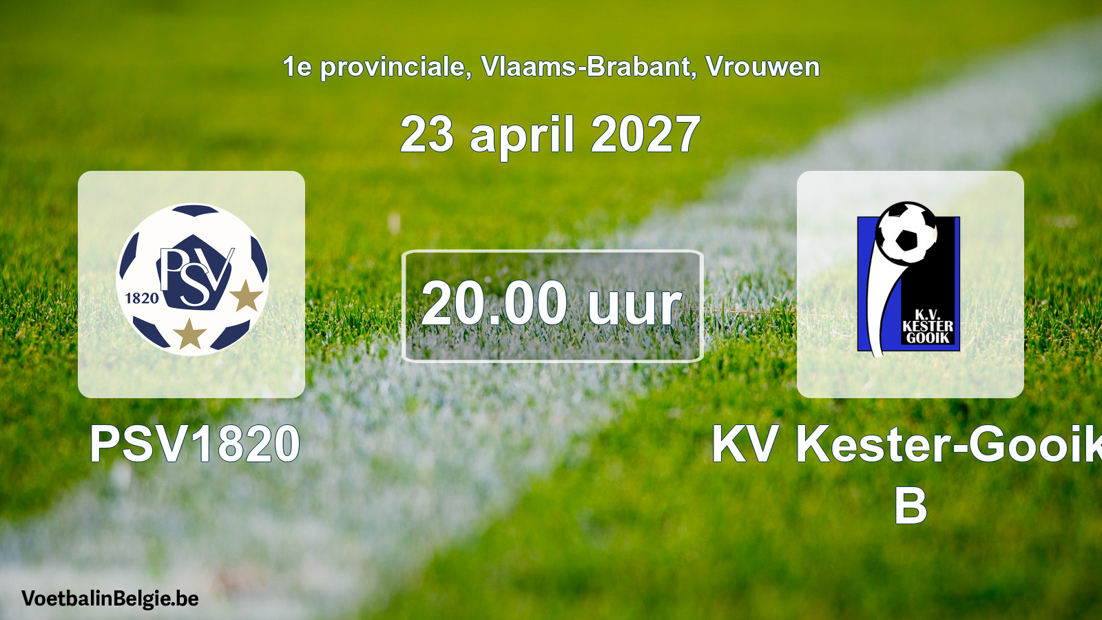 Geplande wedstrijd vrouwenvoetbal: PSV1820 - KV Kester-Gooik B (23 april 2027)