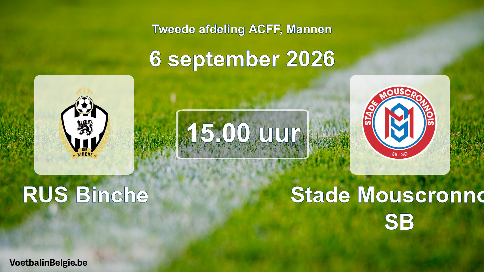 Geplande wedstrijd mannenvoetbal: RUS Binche - Stade Mouscronnois SB (6 september 2026)