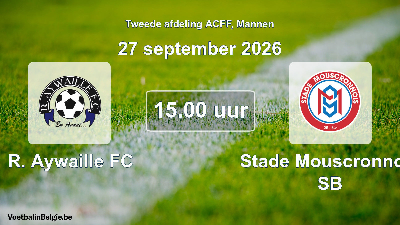 Geplande wedstrijd mannenvoetbal: R. Aywaille FC - Stade Mouscronnois SB (27 september 2026)