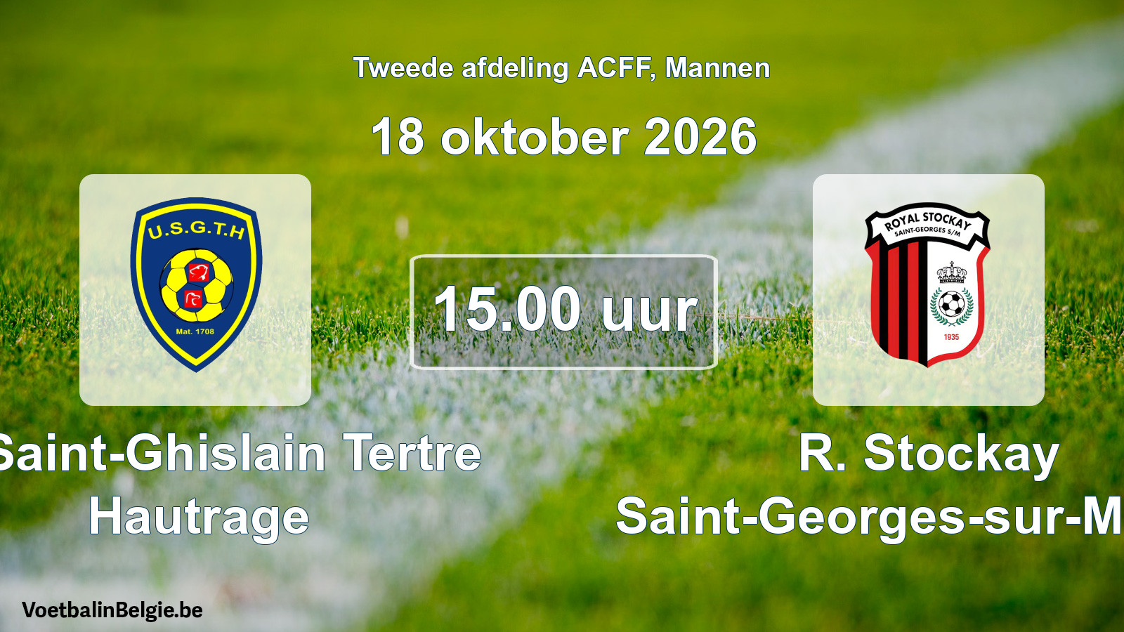 Geplande wedstrijd mannenvoetbal: U. Saint-Ghislain Tertre Hautrage - R. Stockay Saint-Georges-sur-Meuse (18 oktober 2026)