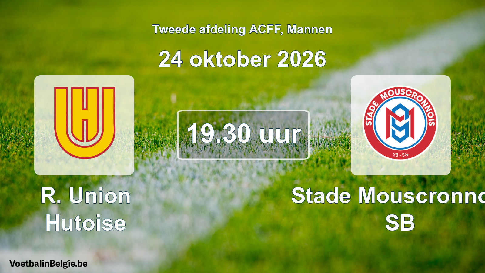 Geplande wedstrijd mannenvoetbal: R. Union Hutoise - Stade Mouscronnois SB (24 oktober 2026)