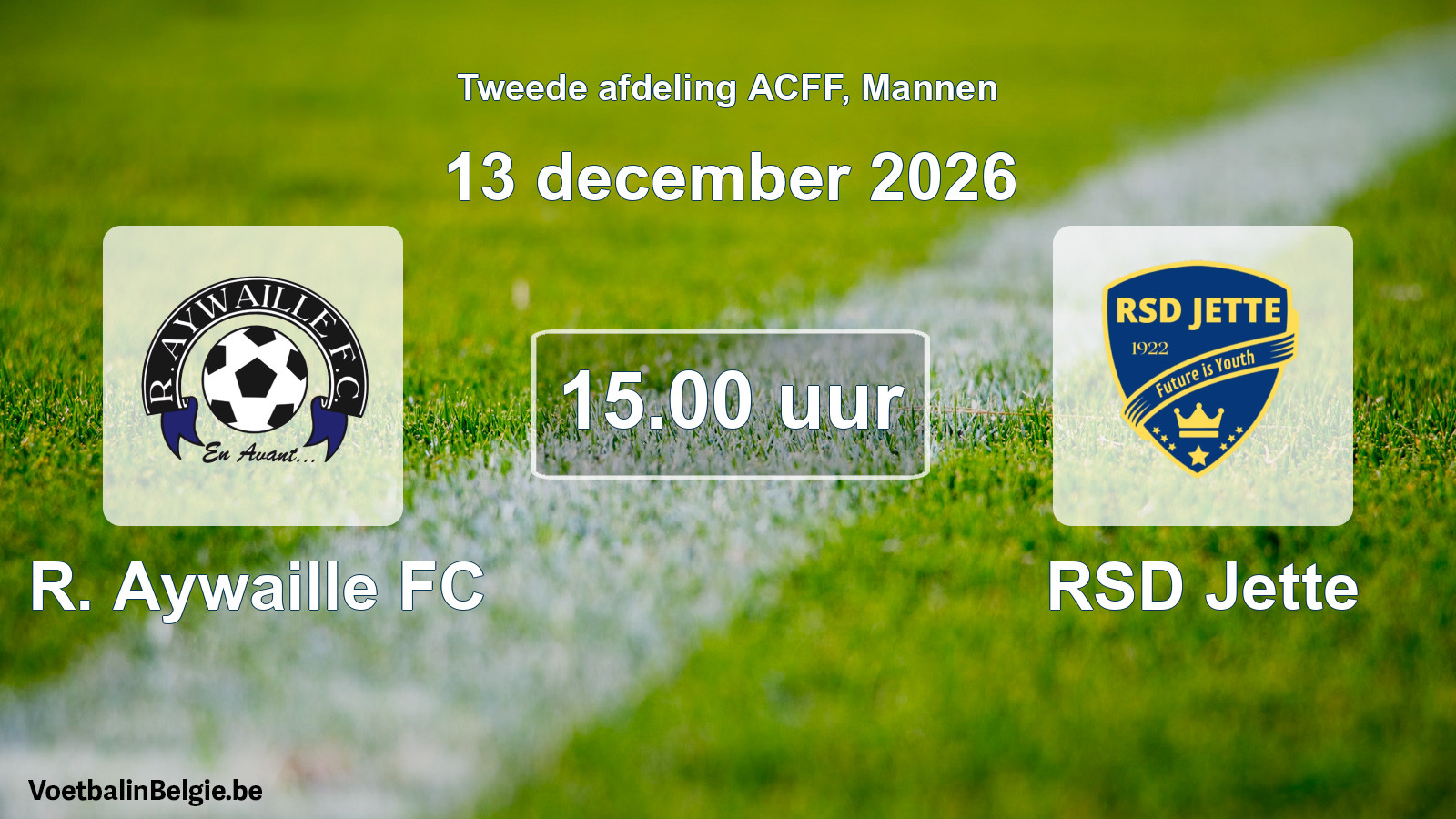 Geplande wedstrijd mannenvoetbal: R. Aywaille FC - RSD Jette (13 december 2026)