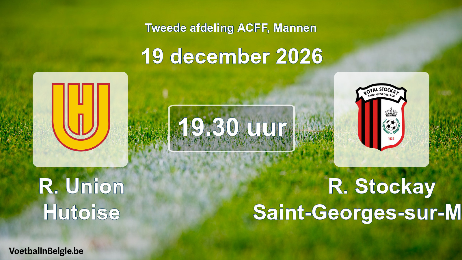Geplande wedstrijd mannenvoetbal: R. Union Hutoise - R. Stockay Saint-Georges-sur-Meuse (19 december 2026)