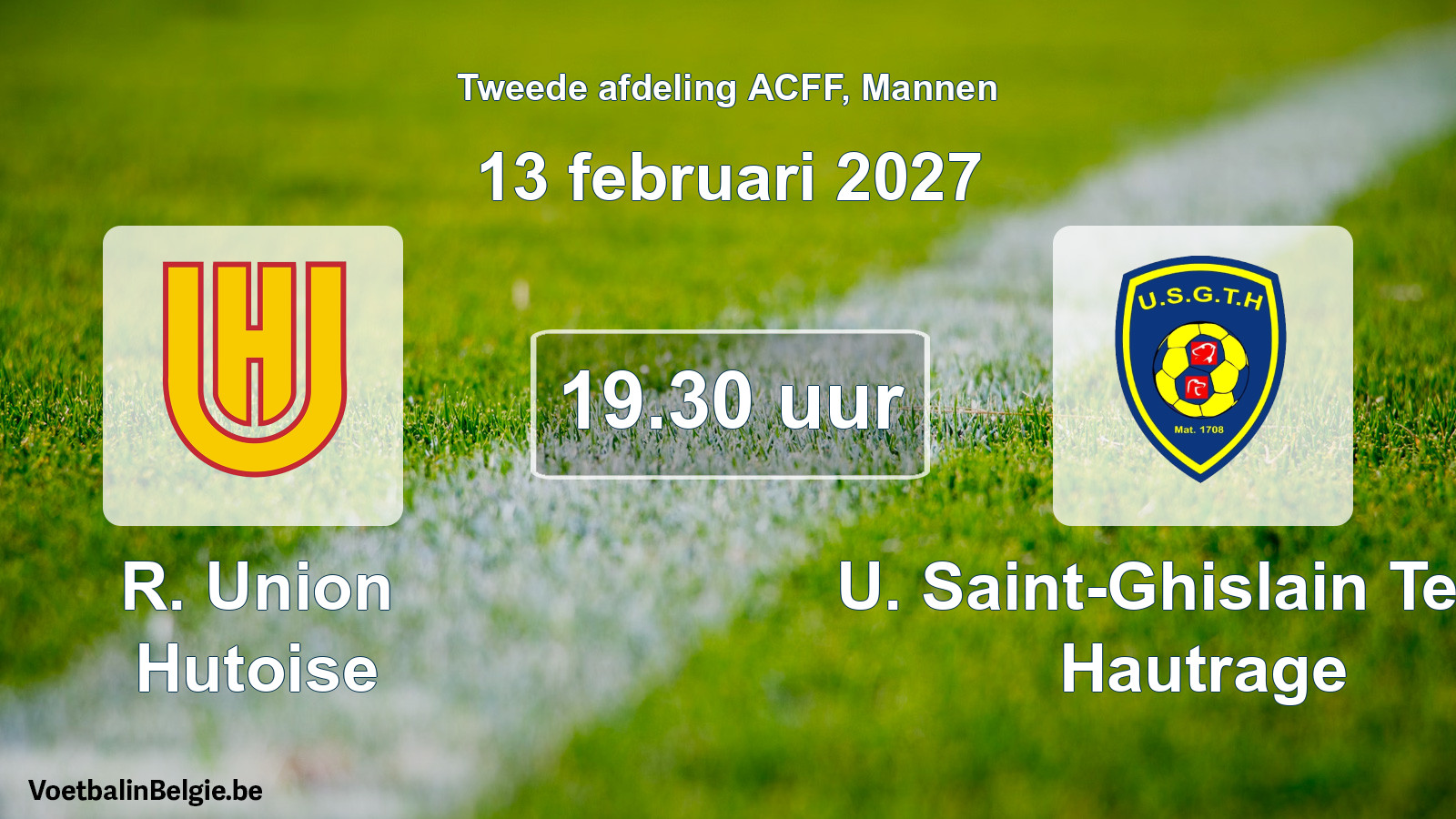 Geplande wedstrijd mannenvoetbal: R. Union Hutoise - U. Saint-Ghislain Tertre Hautrage (13 februari 2027)