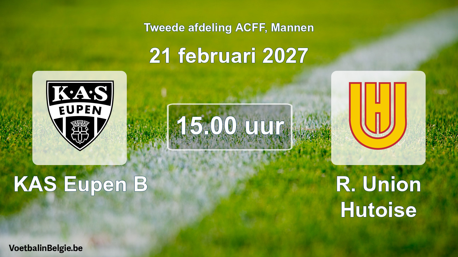 Geplande wedstrijd mannenvoetbal: KAS Eupen B - R. Union Hutoise (21 februari 2027)