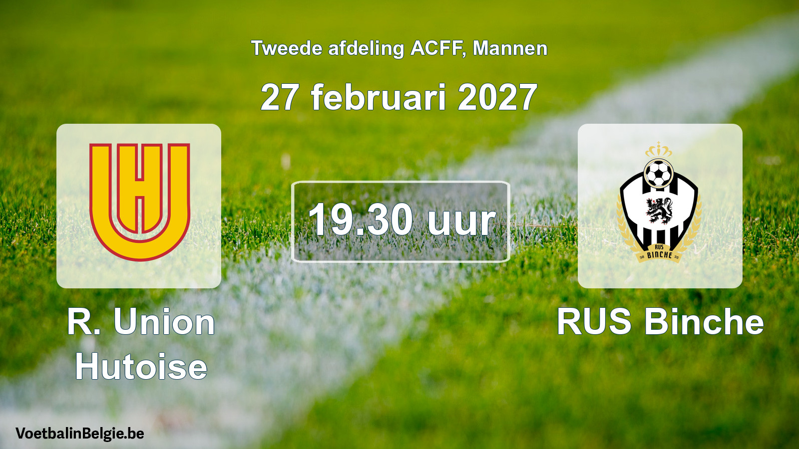 Match prévu football hommes: R. Union Hutoise - RUS Binche (27 février 2027)