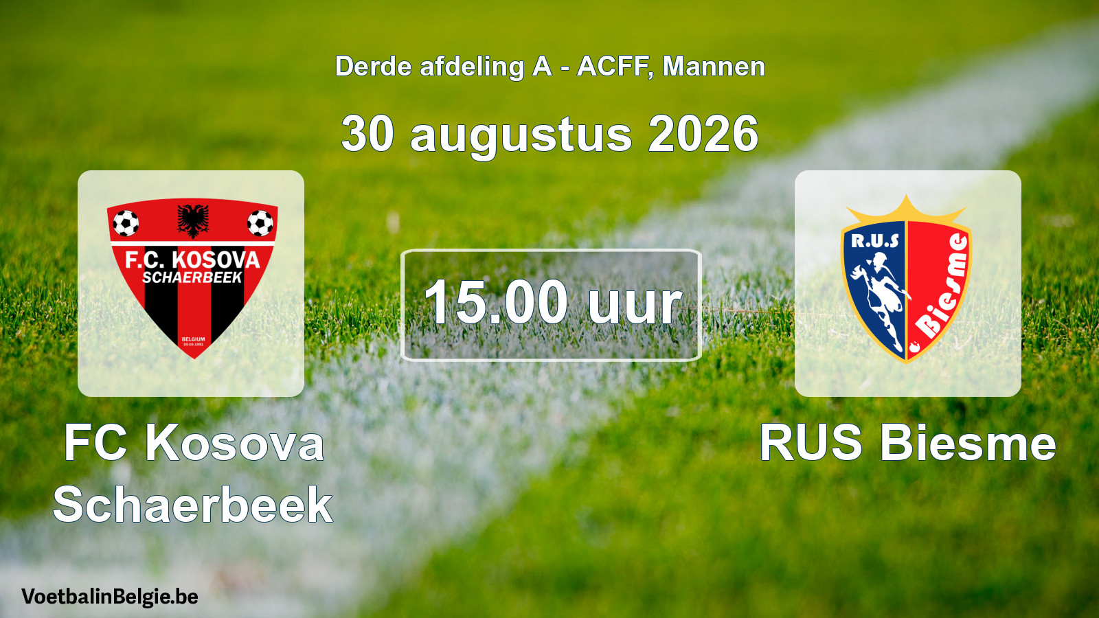 Geplande wedstrijd mannenvoetbal: FC Kosova Schaerbeek - RUS Biesme (30 augustus 2026)