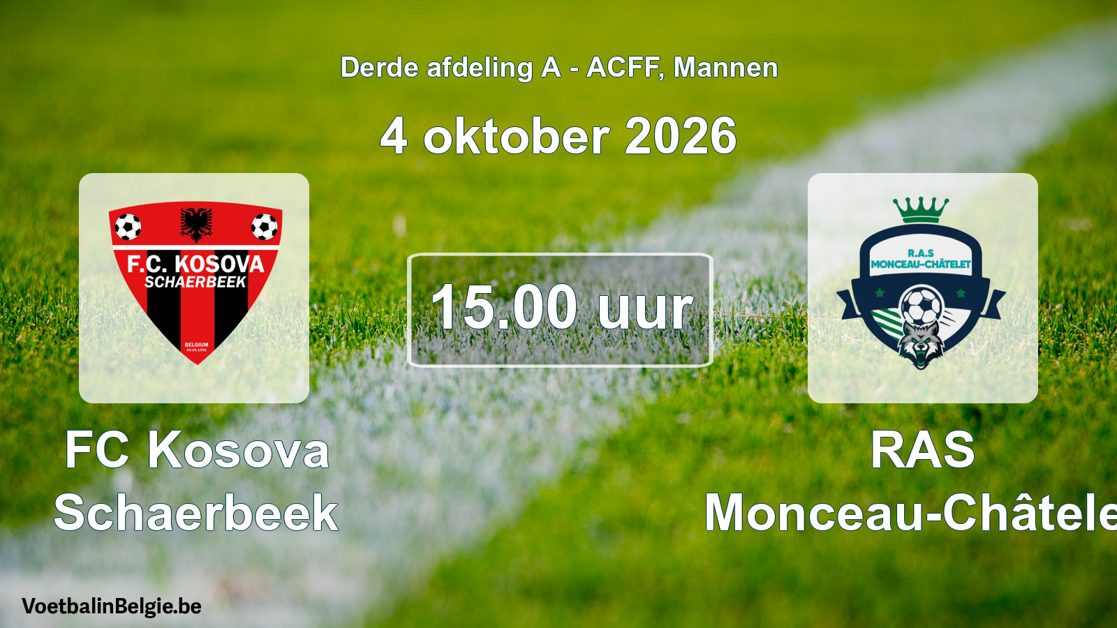 Geplande wedstrijd mannenvoetbal: FC Kosova Schaerbeek - RAS Monceau-Châtelet (4 oktober 2026)