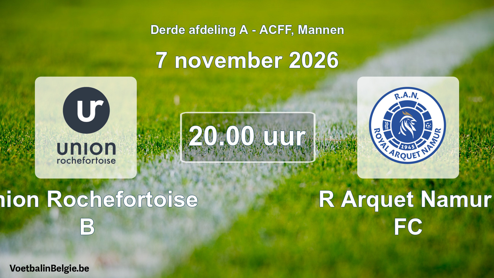 Scheduled match men football: Union Rochefortoise B - R Arquet Namur FC (7 November 2026)