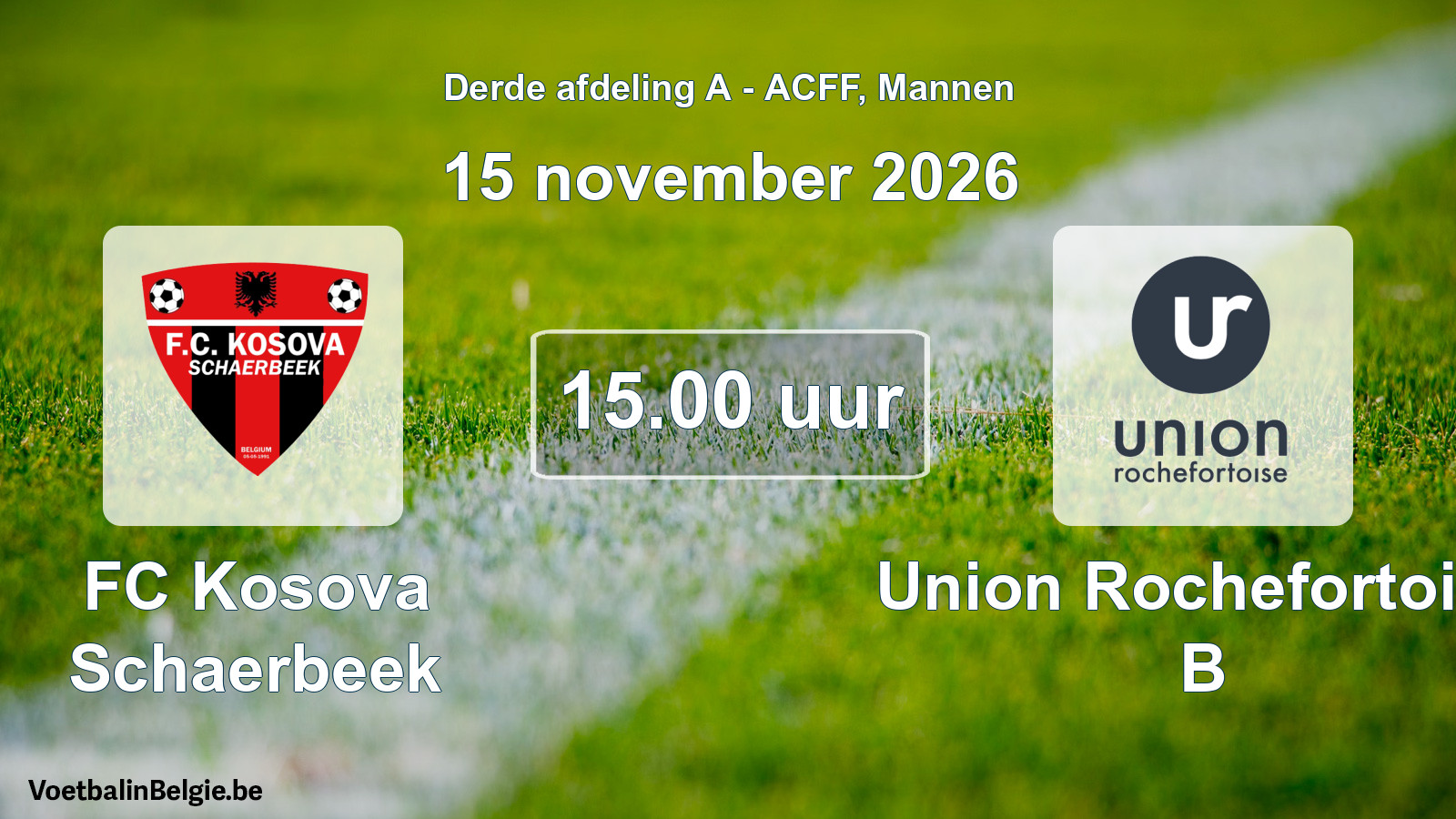 Match prévu football hommes: FC Kosova Schaerbeek - Union Rochefortoise B (15 novembre 2026)