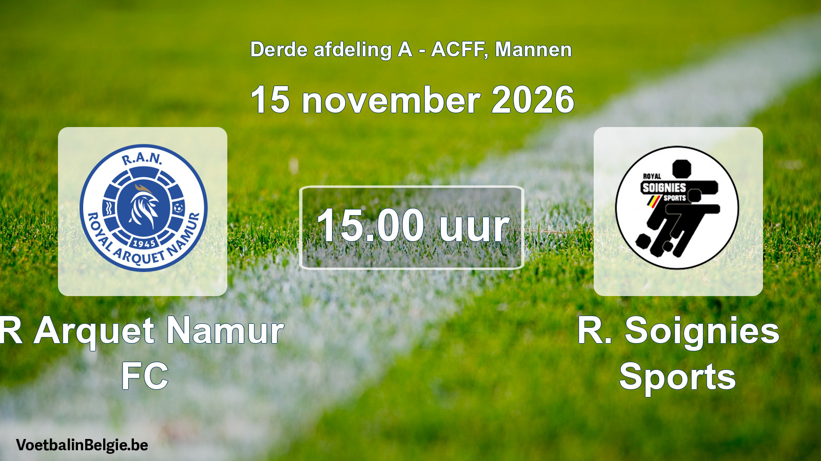 Geplande wedstrijd mannenvoetbal: R Arquet Namur FC - R. Soignies Sports (15 november 2026)
