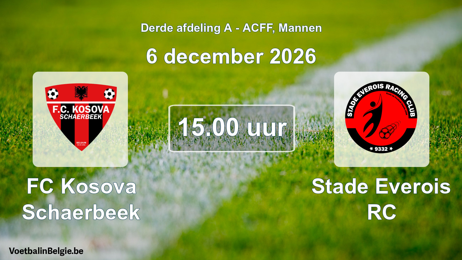 Match prévu football hommes: FC Kosova Schaerbeek - Stade Everois RC (6 décembre 2026)