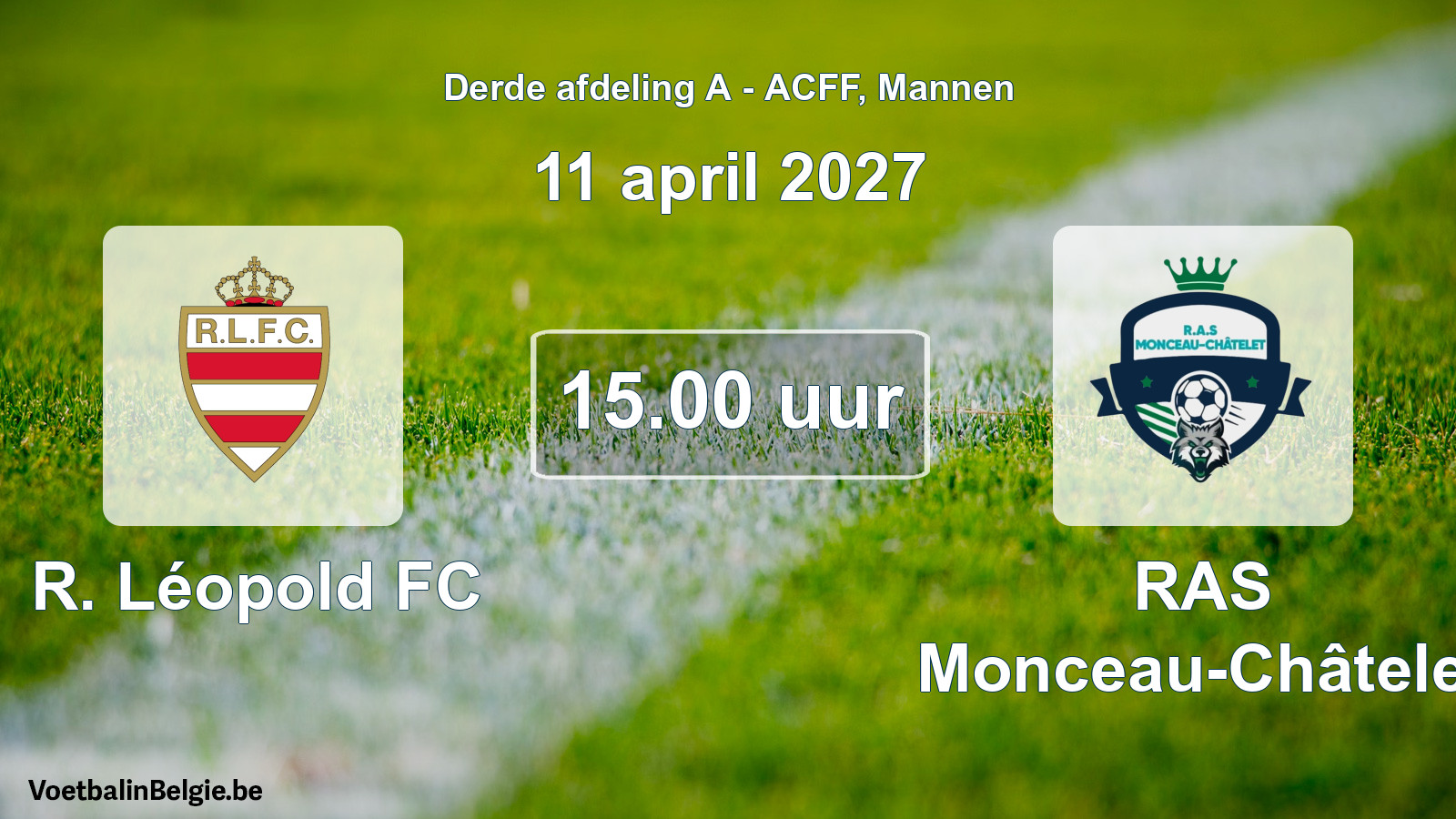 Match prévu football hommes: R. Léopold FC - RAS Monceau-Châtelet (11 avril 2027)