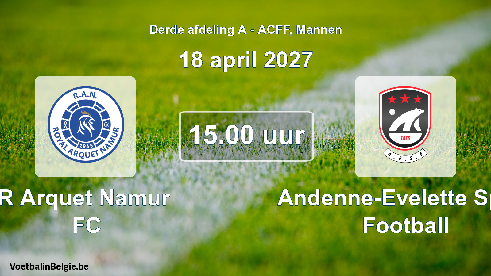 Geplande wedstrijd mannenvoetbal: R Arquet Namur FC - Andenne-Evelette Sport Football (18 april 2027)